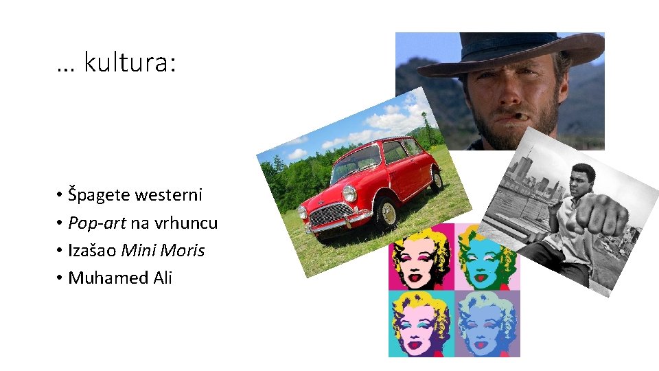 … kultura: • Špagete westerni • Pop-art na vrhuncu • Izašao Mini Moris •