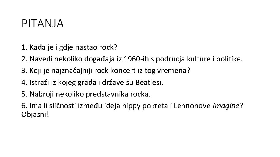 PITANJA 1. Kada je i gdje nastao rock? 2. Navedi nekoliko događaja iz 1960