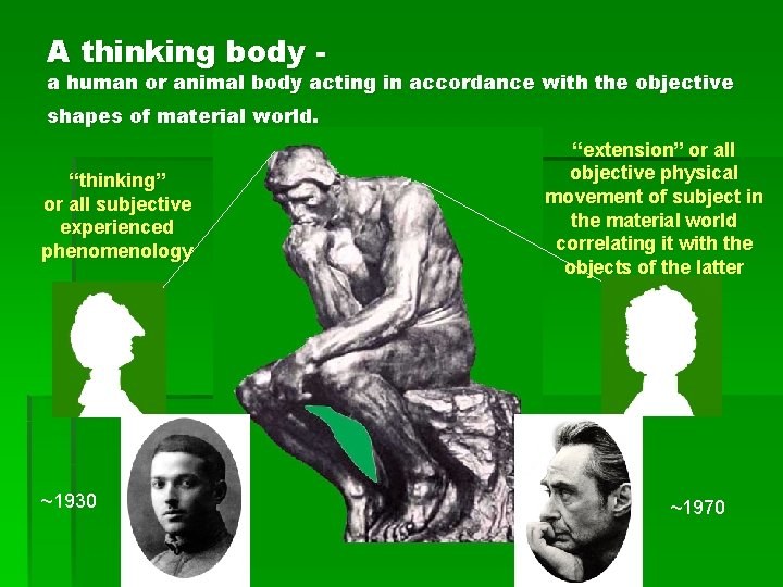 A thinking body - a human or animal body acting in accordance with the