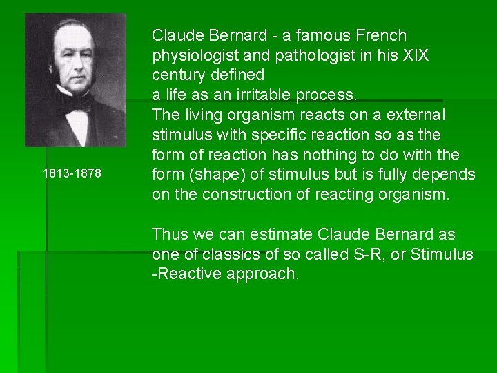 1813 -1878 Claude Bernard - a famous French physiologist and pathologist in his XIX