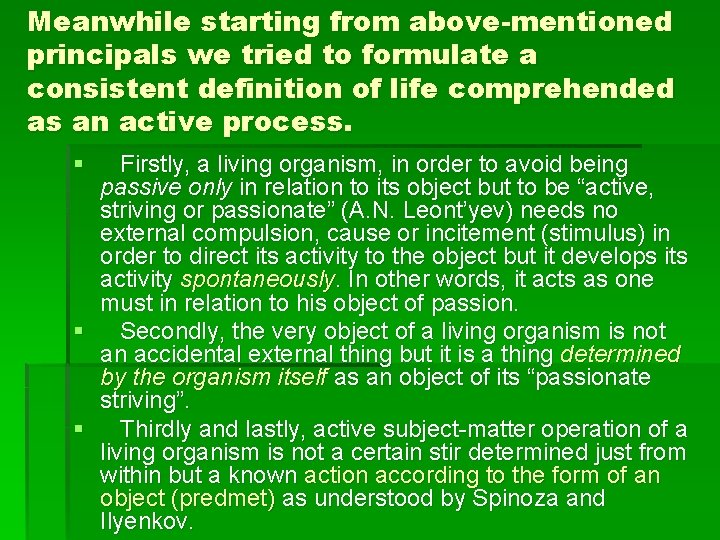Meanwhile starting from above-mentioned principals we tried to formulate a consistent definition of life