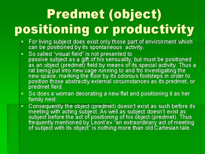 Predmet (object) positioning or productivity § For living subject does exist only those part