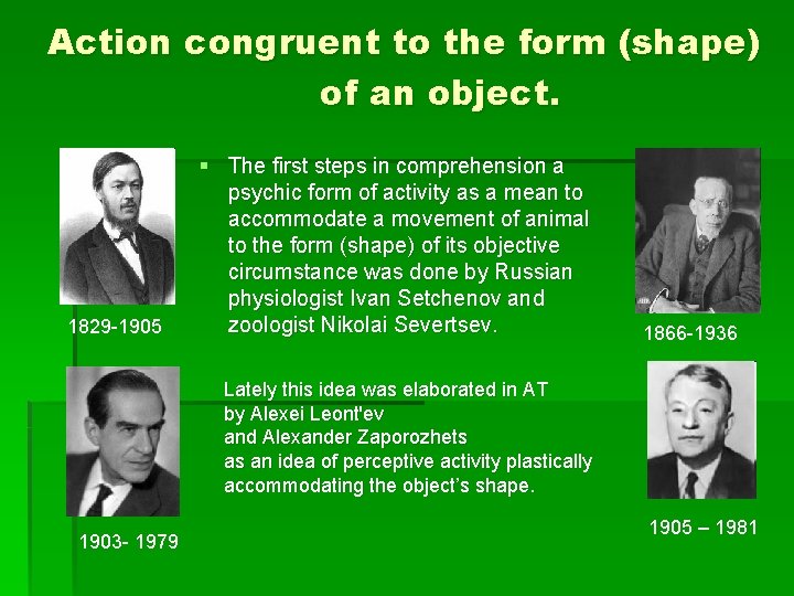 Action congruent to the form (shape) of an object. 1829 -1905 § The first