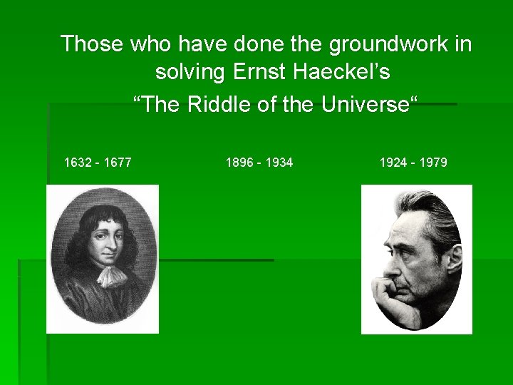 Those who have done the groundwork in solving Ernst Haeckel’s “The Riddle of the