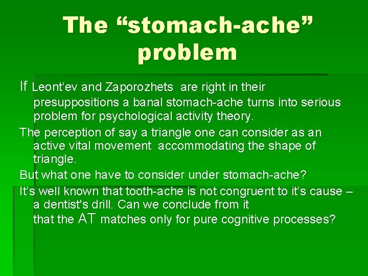 The “stomach-ache” problem If Leont’ev and Zaporozhets are right in their presuppositions a banal