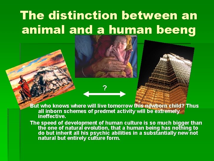 The distinction between an animal and a human beeng ? But who knows where