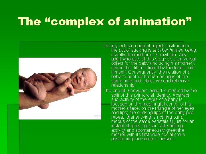 The “complex of animation” Its only extra-corporeal object positioned in the act of sucking