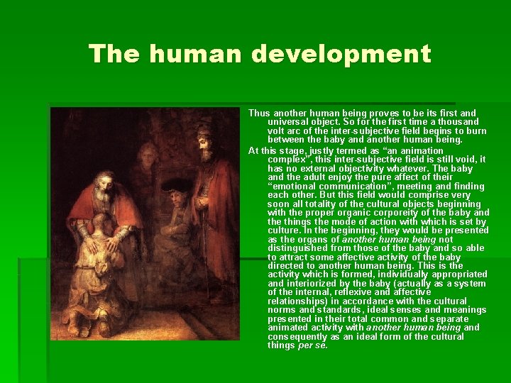 The human development Thus another human being proves to be its first and universal