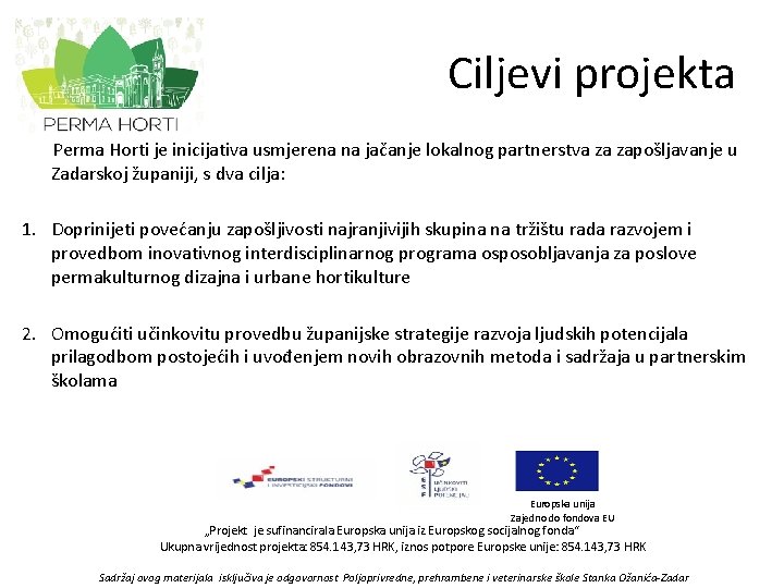 Ciljevi projekta Perma Horti je inicijativa usmjerena na jačanje lokalnog partnerstva za zapošljavanje u