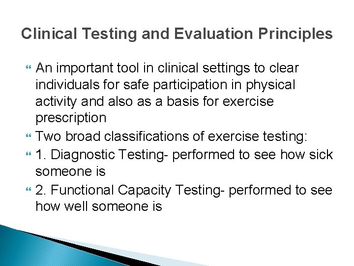 Clinical Testing and Evaluation Principles An important tool in clinical settings to clear individuals