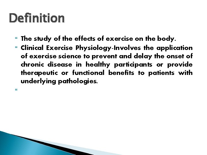 Definition The study of the effects of exercise on the body. E Clinical Exercise