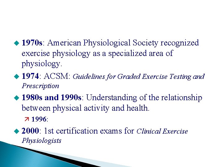 u 1970 s: American Physiological Society recognized exercise physiology as a specialized area of