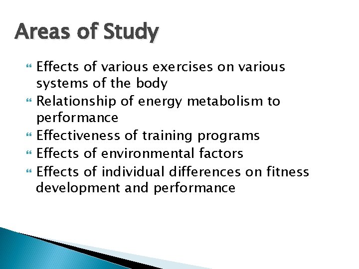 Areas of Study Effects of various exercises on various systems of the body Relationship