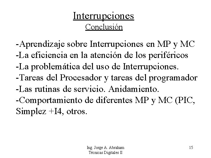 Interrupciones Conclusión -Aprendizaje sobre Interrupciones en MP y MC -La eficiencia en la atención