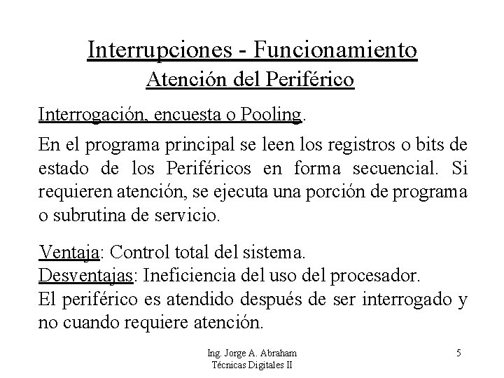 Interrupciones - Funcionamiento Atención del Periférico Interrogación, encuesta o Pooling. En el programa principal