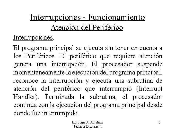 Interrupciones - Funcionamiento Atención del Periférico Interrupciones. El programa principal se ejecuta sin tener