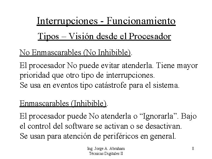 Interrupciones - Funcionamiento Tipos – Visión desde el Procesador No Enmascarables (No Inhibible). El