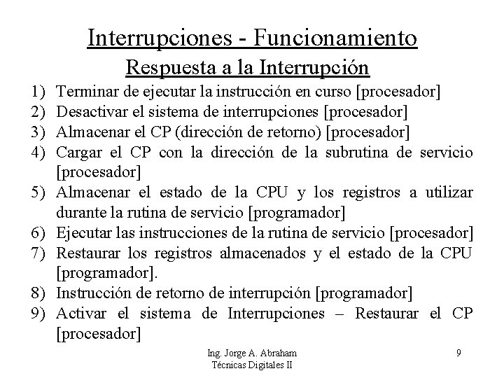 Interrupciones - Funcionamiento Respuesta a la Interrupción 1) 2) 3) 4) 5) 6) 7)