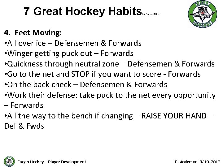 7 Great Hockey Habits by Daren Elliot 4. Feet Moving: • All over ice