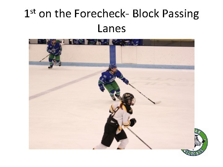 1 st on the Forecheck- Block Passing Lanes 