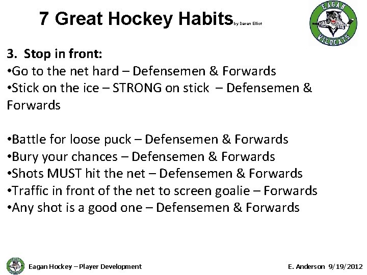 7 Great Hockey Habits by Daren Elliot 3. Stop in front: • Go to
