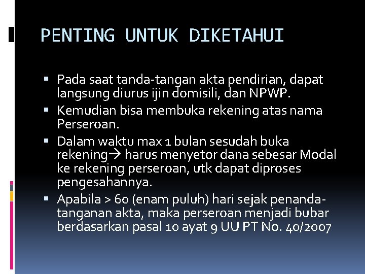 PENTING UNTUK DIKETAHUI Pada saat tanda-tangan akta pendirian, dapat langsung diurus ijin domisili, dan