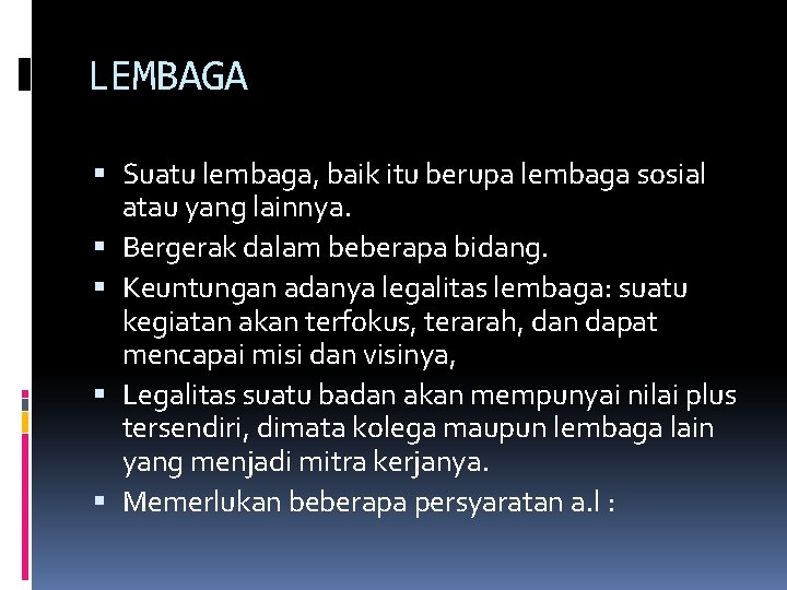 LEMBAGA Suatu lembaga, baik itu berupa lembaga sosial atau yang lainnya. Bergerak dalam beberapa