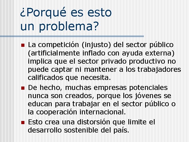 ¿Porqué es esto un problema? n n n La competición (injusto) del sector público