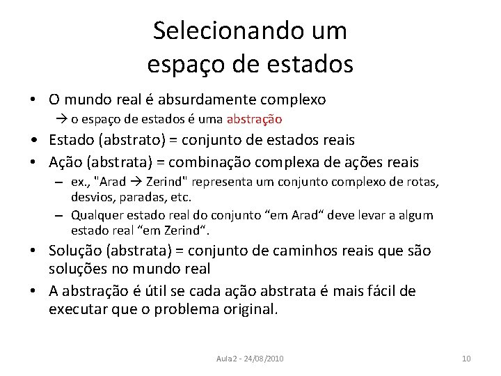 Selecionando um espaço de estados • O mundo real é absurdamente complexo o espaço