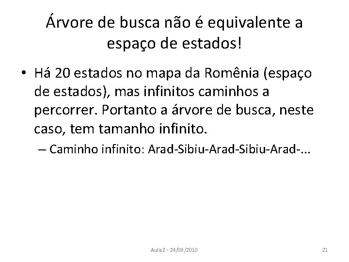 Árvore de busca não é equivalente a espaço de estados! • Há 20 estados