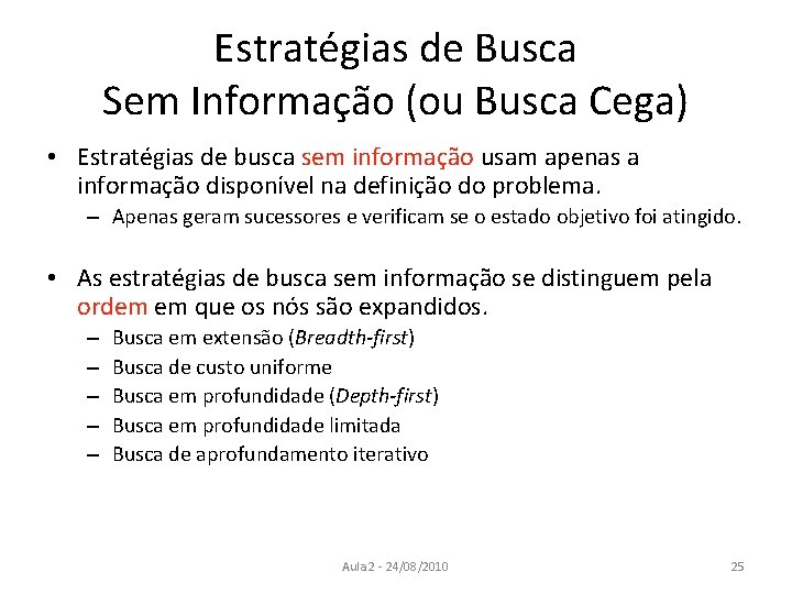 Estratégias de Busca Sem Informação (ou Busca Cega) • Estratégias de busca sem informação