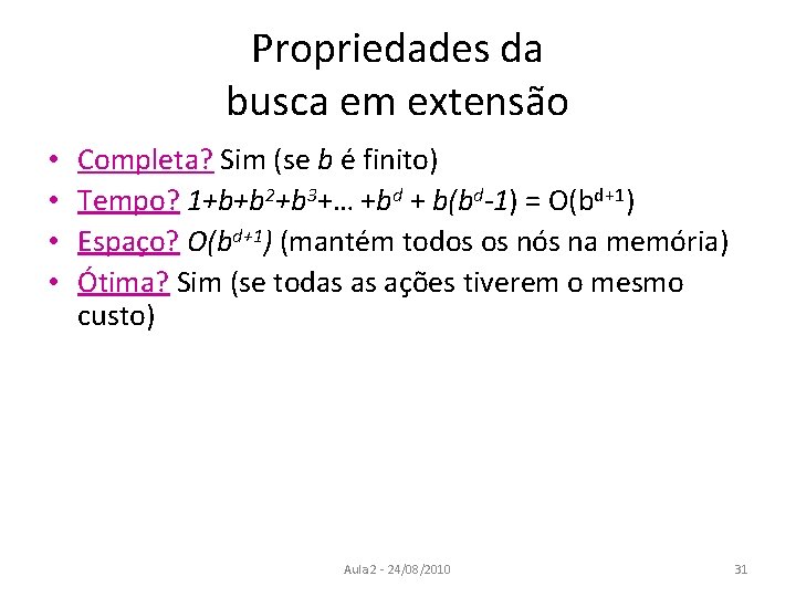 Propriedades da busca em extensão • • Completa? Sim (se b é finito) Tempo?