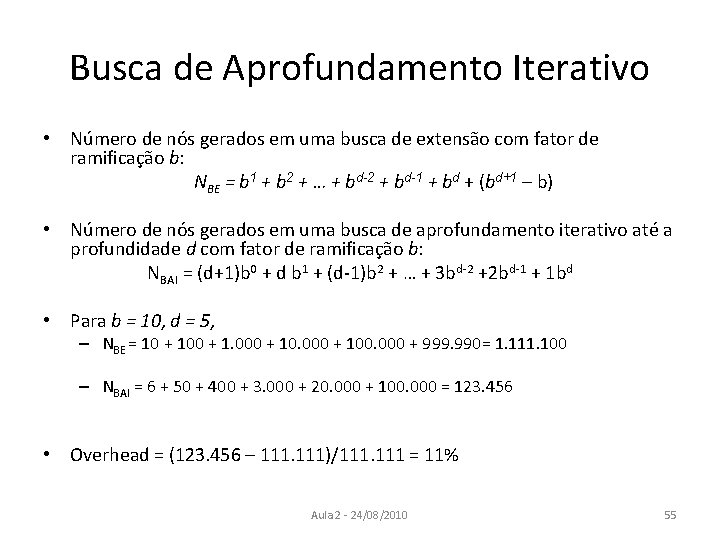 Busca de Aprofundamento Iterativo • Número de nós gerados em uma busca de extensão