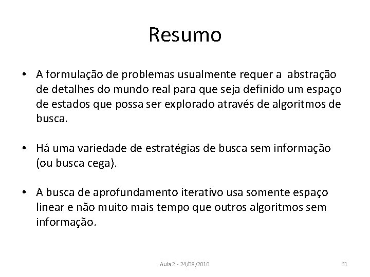 Resumo • A formulação de problemas usualmente requer a abstração de detalhes do mundo