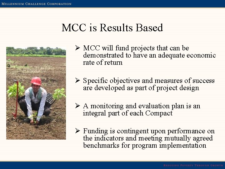 MCC is Results Based Ø MCC will fund projects that can be demonstrated to