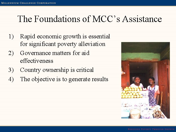 The Foundations of MCC’s Assistance 1) Rapid economic growth is essential for significant poverty