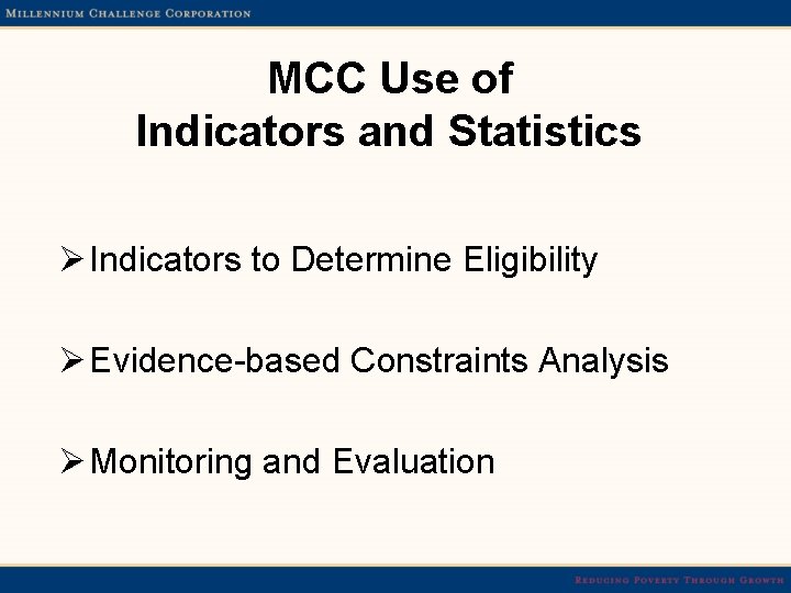 MCC Use of Indicators and Statistics Ø Indicators to Determine Eligibility Ø Evidence-based Constraints