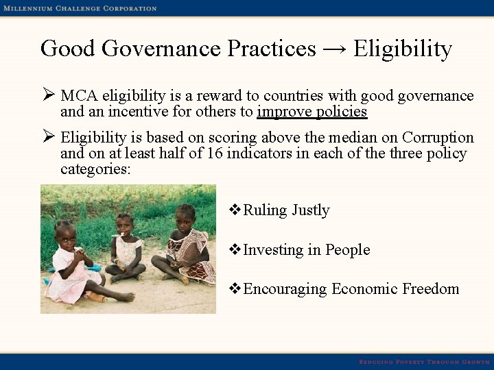 Good Governance Practices → Eligibility Ø MCA eligibility is a reward to countries with