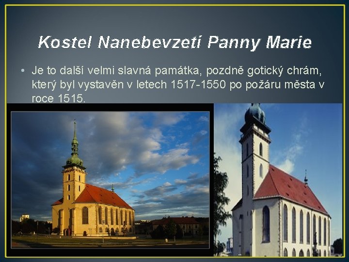 Kostel Nanebevzetí Panny Marie • Je to další velmi slavná památka, pozdně gotický chrám,