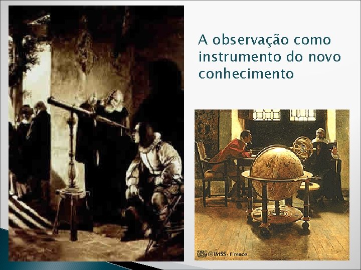 A observação como instrumento do novo conhecimento 