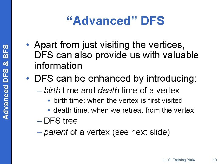 Advanced DFS & BFS “Advanced” DFS • Apart from just visiting the vertices, DFS