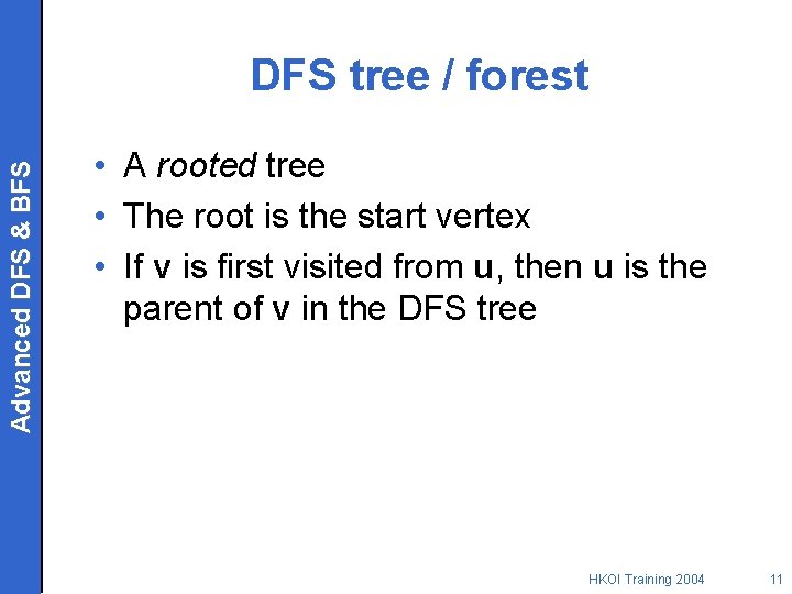 Advanced DFS & BFS DFS tree / forest • A rooted tree • The