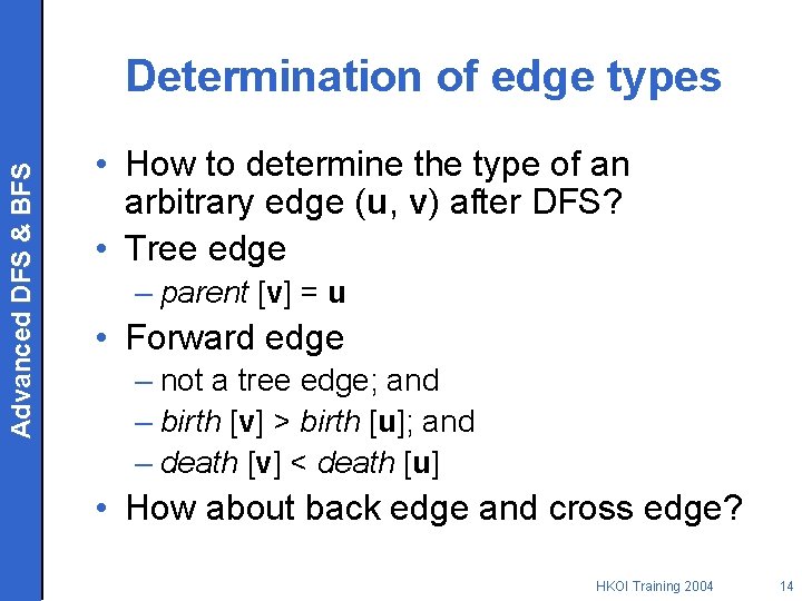 Advanced DFS & BFS Determination of edge types • How to determine the type