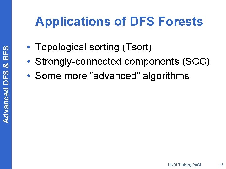 Advanced DFS & BFS Applications of DFS Forests • Topological sorting (Tsort) • Strongly-connected