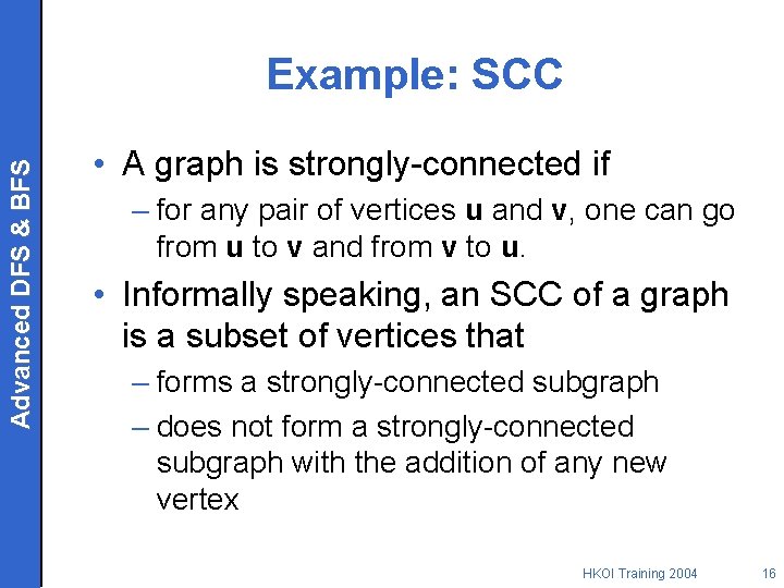 Advanced DFS & BFS Example: SCC • A graph is strongly-connected if – for
