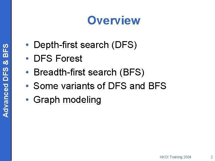 Advanced DFS & BFS Overview • • • Depth-first search (DFS) DFS Forest Breadth-first