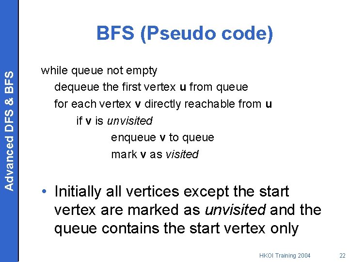 Advanced DFS & BFS (Pseudo code) while queue not empty dequeue the first vertex