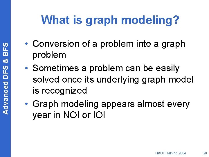 Advanced DFS & BFS What is graph modeling? • Conversion of a problem into