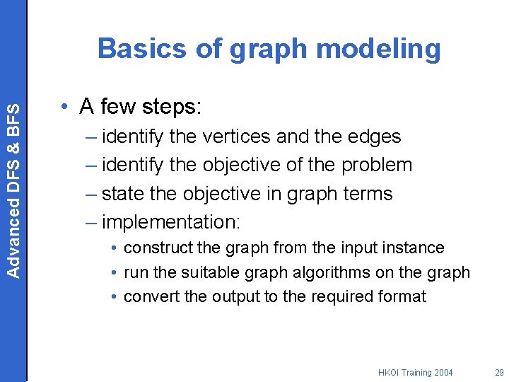 Advanced DFS & BFS Basics of graph modeling • A few steps: – identify