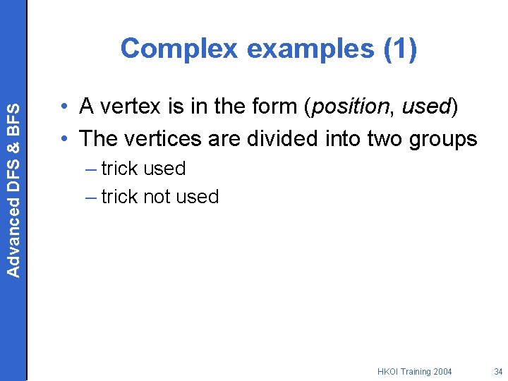 Advanced DFS & BFS Complex examples (1) • A vertex is in the form